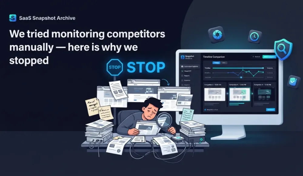 We Tried Monitoring Competitors Manually. Here's Why We Stopped.