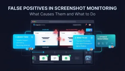False Positives in Screenshot Monitoring: What Causes Them and What to Do